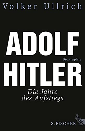 Adolf Hitler: Die Jahre des Aufstiegs 1889 - 1939 Biographie von FISCHERVERLAGE